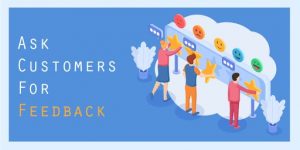 Ask customers for feedback