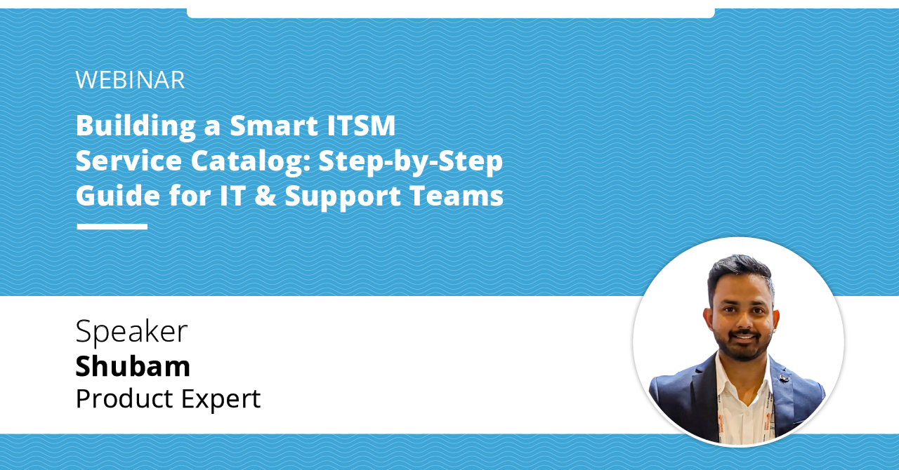 Building a smart ITSM Service Catalog- Step by step Guide for IT and Support Teams