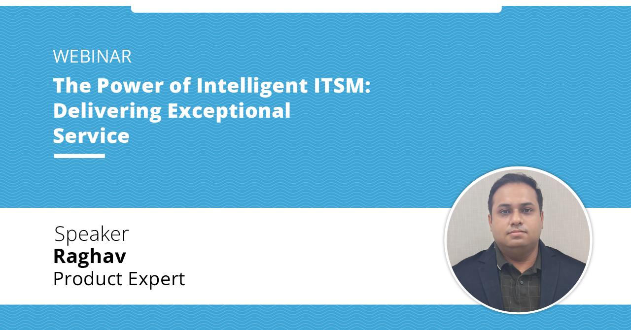The Power of Intelligent ITSM-Delivering Exceptional Service