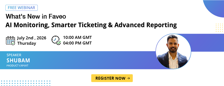 Upcoming banner - What's New in Faveo AI Monitoring, Smarter Ticketing & Advanced Reporting